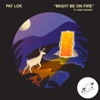 Might Be on Fire (feat. Sam Fischer) - Single