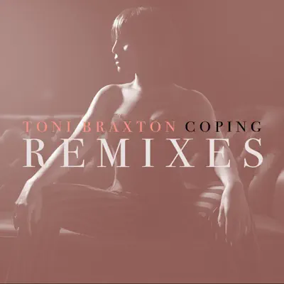 Coping (Remixes) - EP - Toni Braxton