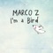 Marco Z - I'm a bird @#196-10B