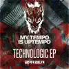 My Tempo Is Uptempo - Technologic EP album lyrics, reviews, download