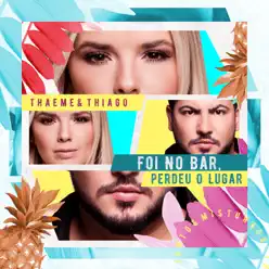 Foi no Bar, Perdeu o Lugar (Ao Vivo) - Single - Thaeme e Thiago Foi no Bar, Perdeu o Lugar (Ao Vivo) - Single - Thaeme e Thiago