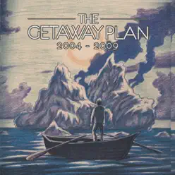 2004-2009 - The Getaway Plan