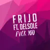 F**k You (feat. Delsole) song lyrics