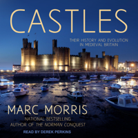 Marc Morris - Castles: Their History and Evolution in Medieval Britain artwork