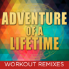 Adventure of a Lifetime (Extended Workout Mix) - Dynamix Music