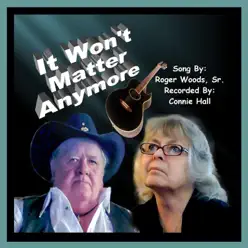 It Won't Matter Anymore - Single - Connie Hall It Won't Matter Anymore - Single - Connie Hall