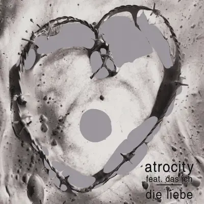 Die Liebe (feat. Das Ich) - Atrocity