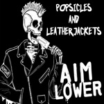 Aim Lower - Popsicles and Leather Jackets