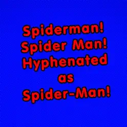 Spiderman! Spider Man! Hyphenated as Spider-Man! - Single - Dan Bull Spiderman! Spider Man! Hyphenated as Spider-Man! - Single - Dan Bull