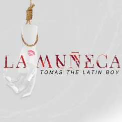 La Muñeca - Single by Tomas the Latin Boy album reviews, ratings, credits