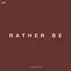 Rather Be - Single album lyrics, reviews, download