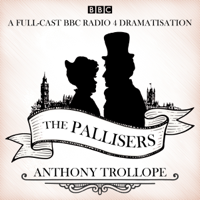 Anthony Trollope - The Pallisers: 12 BBC Radio 4 Full Cast Dramatisations artwork