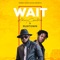 Wait (feat. Runtown) - Akaycentric lyrics