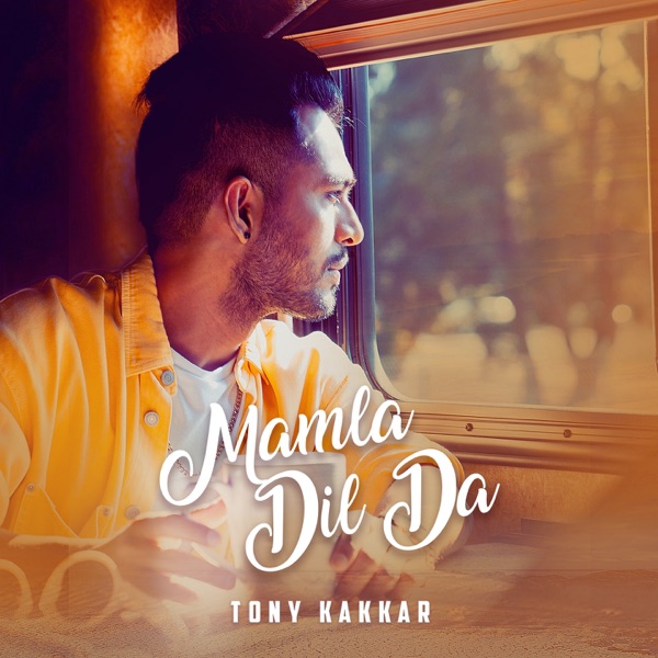Tony Kakkar - Mamla Dil Da