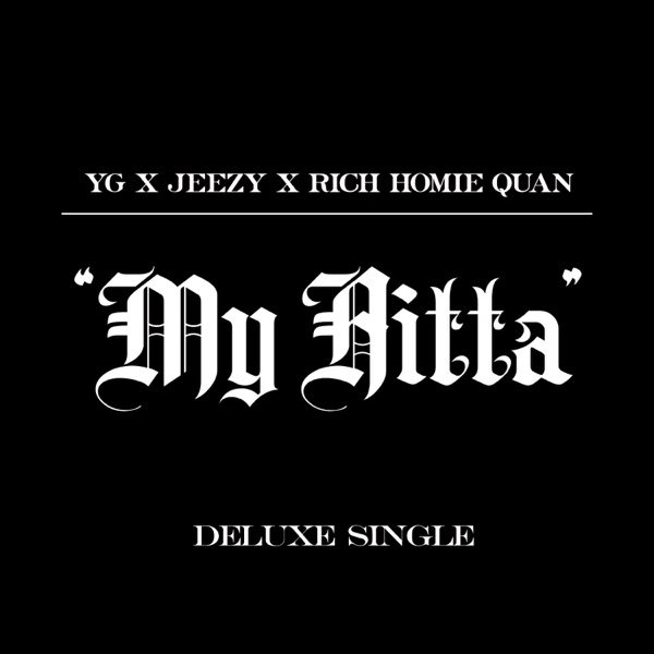 YG - My Hitta (feat. Jeezy & Rich Homie Quan) (Deluxe Single)