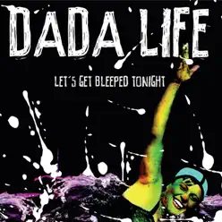 Let's Get Bleeped Tonight (Remixes) - Dada Life Let's Get Bleeped Tonight (Remixes) - Dada Life