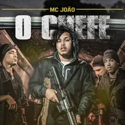 O Chefe - Single - MC João O Chefe - Single - MC João