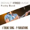 Royalty Free Music: Funky Band (1 Theme Song - 9 Variations) album lyrics, reviews, download