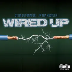 Wired Up - Single by OT Da Detonator & JP tha Hustler album reviews, ratings, credits