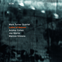 Mark Turner Quartet - Lathe of Heaven artwork