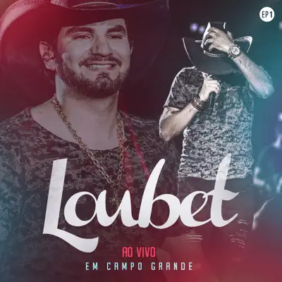 Loubet EP, Vol. 1 (Ao Vivo em Campo Grande) - EP - Loubet Loubet EP, Vol. 1 (Ao Vivo em Campo Grande) - EP - Loubet