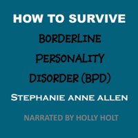 Stephanie Anne Allen - How to Survive Borderline Personality Disorder (BPD): How to Survive Series, Book 5 (Unabridged) artwork