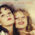 Kids on a Crime Spree - I Don't Want to Call You Baby, Baby