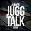 Jugg Talk - Single album lyrics, reviews, download