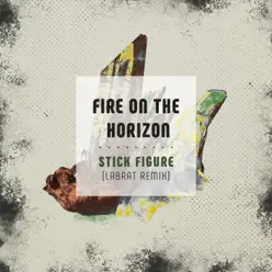 Fire on the Horizon (LabRat Remix) - Single - Stick Figure