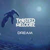 Twisted Melodiez & Noctua - Dream