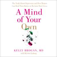 Dr Kelly Brogan - A Mind of Your Own artwork