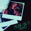 Mejor Sin Ti - Single album lyrics, reviews, download