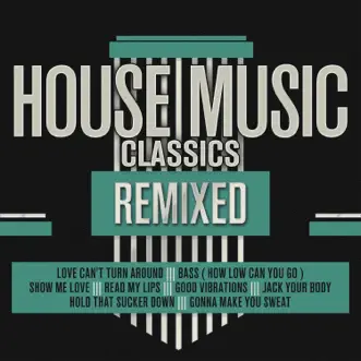 House Music Classics Remixed by Various Artists album reviews, ratings, credits