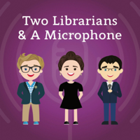 Two Librarians & A Microphone podcast