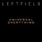 Universal Everything (Legowelt Remix) - Leftfield lyrics