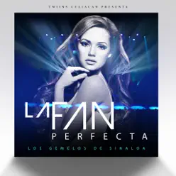 La Fan Perfecta - Single - Los Gemelos De Sinaloa