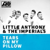 Little Anthony & The Imperials - Tears On My Pillow