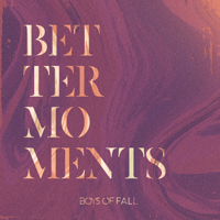 Boys of Fall - Better Moments artwork