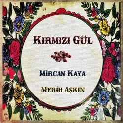 Mircan Kaya - Gül Kuruttum