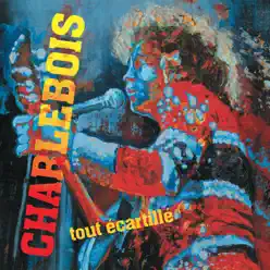 Tout écartillé - Robert Charlebois