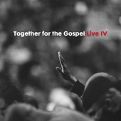 Together for the Gospel IV (Live) artwork