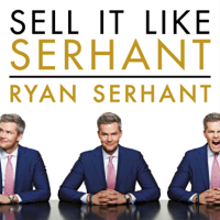 Ryan Serhant - Sell It Like Serhant: How to Sell More, Earn More, and Become the Ultimate Sales Machine (Unabridged) artwork