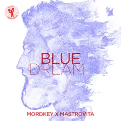 Blue Dream - Single by Mordkey & Mastrovita album reviews, ratings, credits