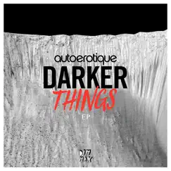 Darker Things - Single by Autoerotique album reviews, ratings, credits