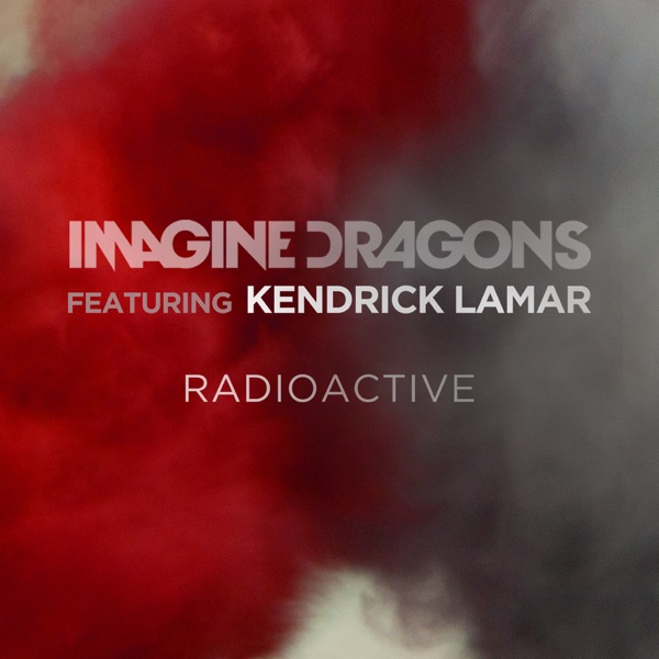 Radioactive (feat. Kendrick Lamar) - Single - Imagine Dragons