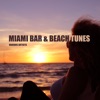 Miami Bar & Beach Tunes