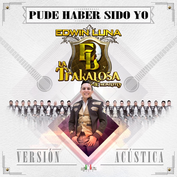 Edwin Luna y La Trakalosa de Monterrey - Pude Haber Sido Yo