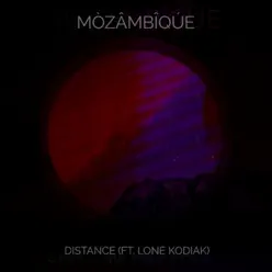 Distance (feat. Lone Kodiak) - Single - Mozambique Distance (feat. Lone Kodiak) - Single - Mozambique