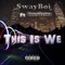This Is We (feat. Tone2Tymes) - Sway Boi lyrics