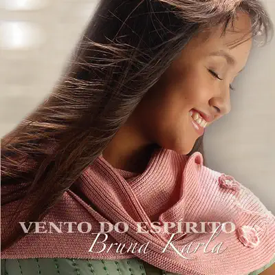 Vento do Espírito - Bruna Karla